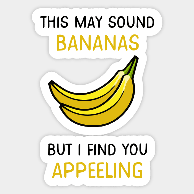 This may sound bananas, but I find you appealing Sticker by lowercasev